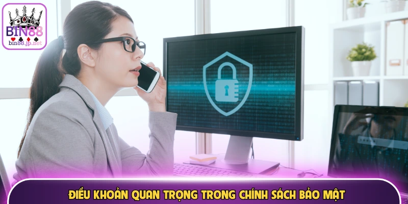 Điều khoản quan trọng trong chính sách bảo mật