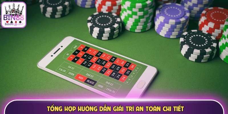 Tổng hợp hướng dẫn giải trí an toàn chi tiết