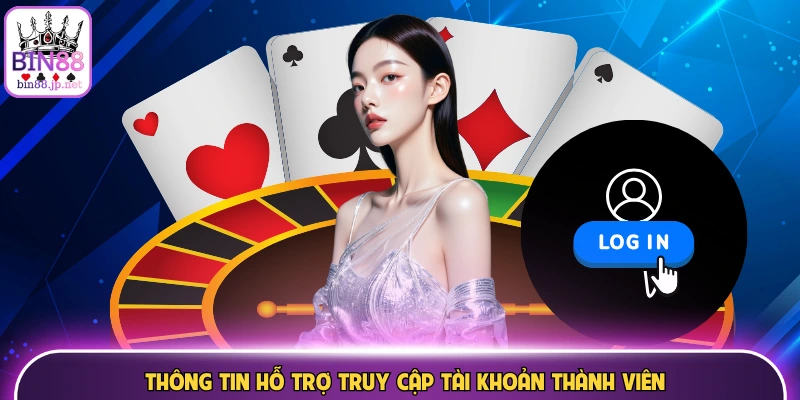 Thông tin hỗ trợ truy cập tài khoản thành viên