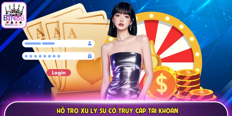 Hỗ trợ xử lý sự cố truy cập tài khoản