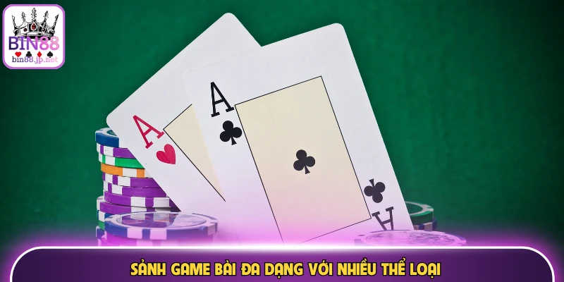Sảnh game bài đa dạng với nhiều thể loại