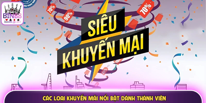 Các loại khuyến mãi nổi bật dành thành viên