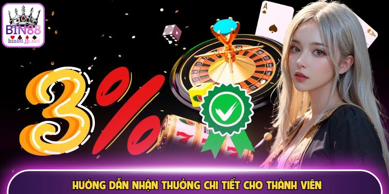 Hướng dẫn nhận thưởng chi tiết cho thành viên