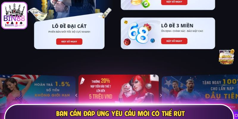 Bạn cần đáp ứng yêu cầu mới có thể rút