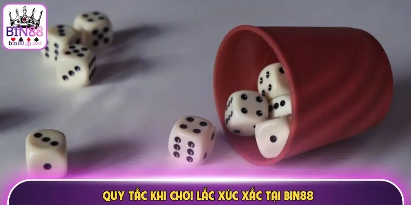 Quy tắc khi chơi lắc xúc xắc tại Bin88