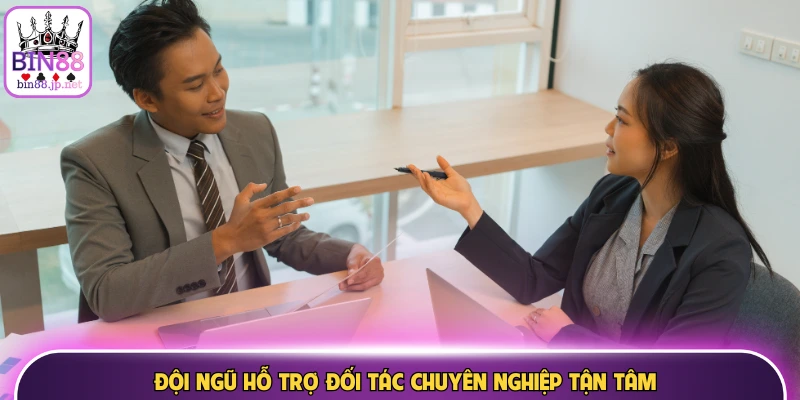 Đội ngũ hỗ trợ đối tác chuyên nghiệp tận tâm