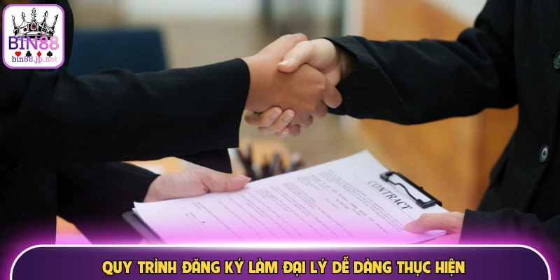 Quy trình đăng ký làm đại lý dễ dàng thực hiện