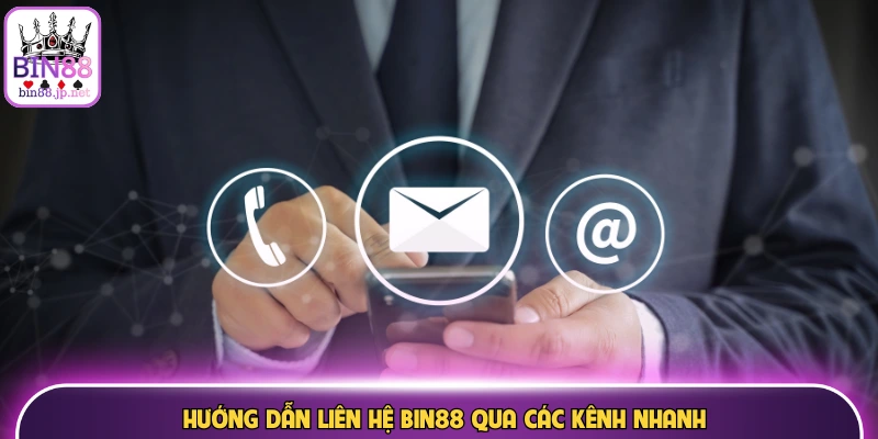 Hướng dẫn liên hệ Bin88 qua các kênh nhanh