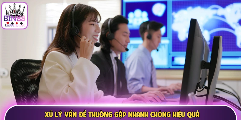 Xử lý vấn đề thường gặp nhanh chóng hiệu quả