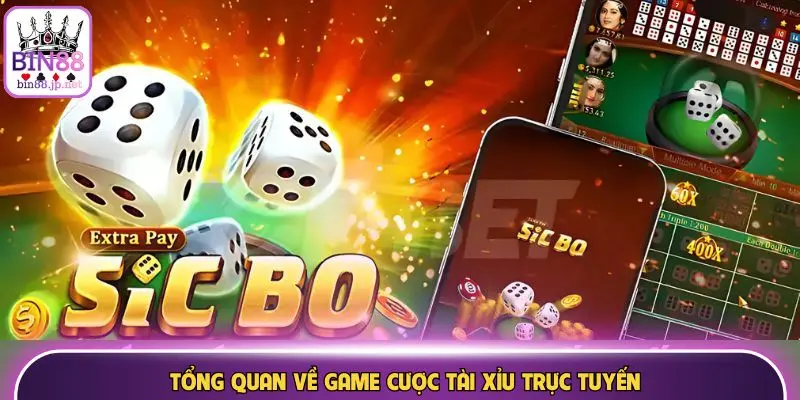 Tổng quan về game cược tài xỉu trực tuyến