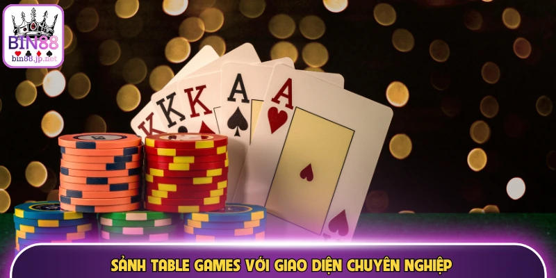 Sảnh Table games với giao diện chuyên nghiệp