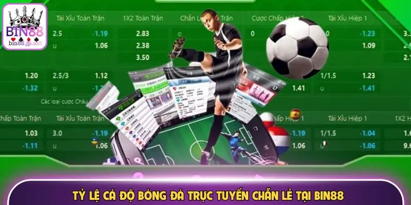 Tỷ lệ cá độ bóng đá trực tuyến chẵn lẻ tại Bin88