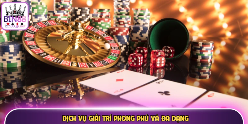 Dịch vụ giải trí phong phú và đa dạng