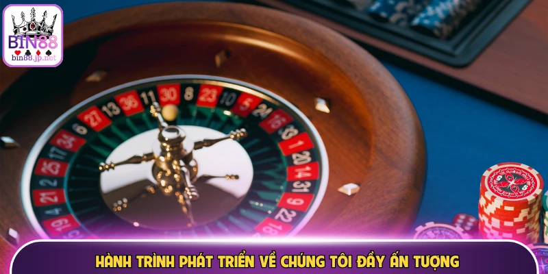 Hành trình phát triển về chúng tôi đầy ấn tượng