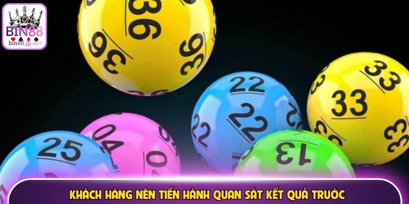 Khách hàng nên tiến hành quan sát kết quả trước
