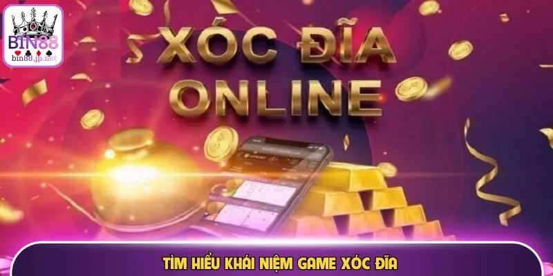 Tìm hiểu khái niệm game xóc đĩa